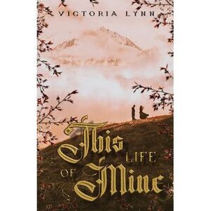 This Life Of Mine -- Victoria Lynn